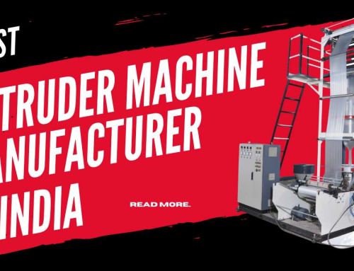 Finding the Best Extruder Machine Manufacturer in India
