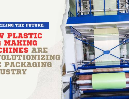 Unveiling the Future: How Plastic Bag Making Machines are Revolutionizing the Packaging Industry
