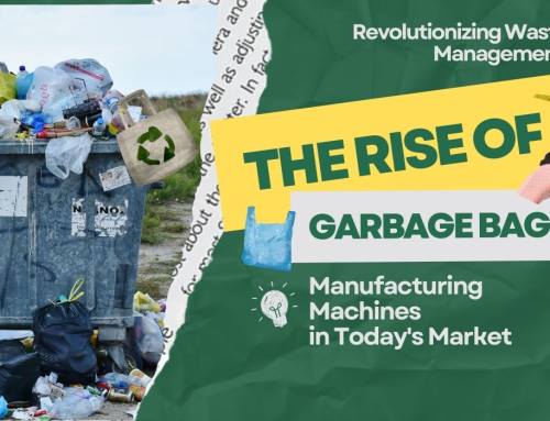Waste Management: The Rise of Garbage Bag Manufacturing Machines in Today’s Market
